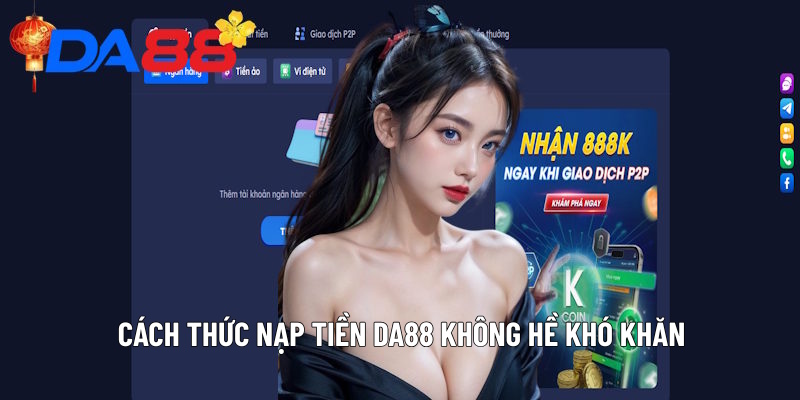 Cách thức nạp tiền DA88 không hề khó khăn