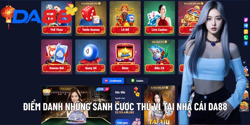 Điểm danh những sảnh cược thú vị tại nhà cái DA88