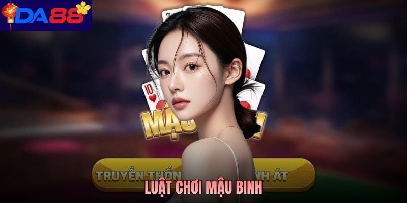 Luật Chơi Mậu Binh Chi Tiết - Nắm Vững Cách Xếp Bài