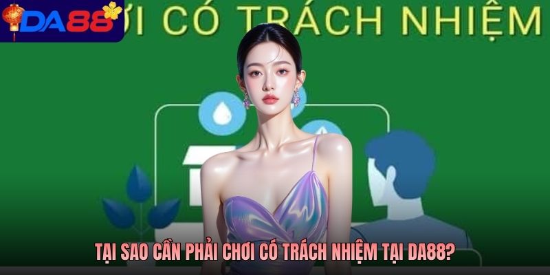 Tại sao cần phải chơi có trách nhiệm tại DA88?