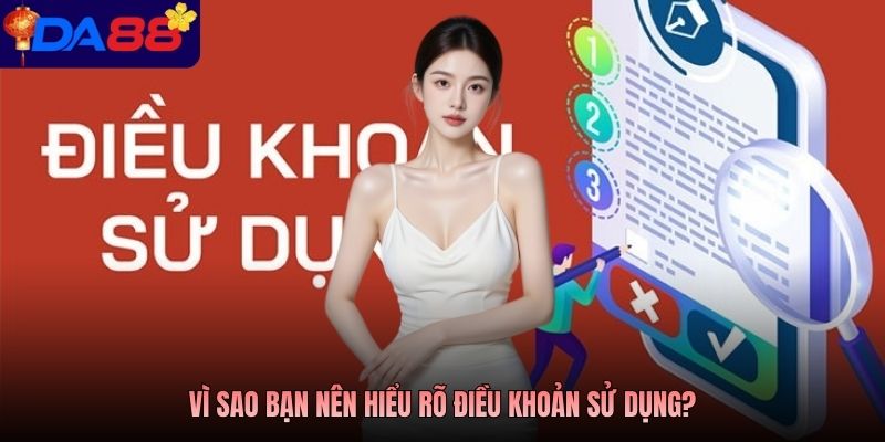 Vì sao bạn nên hiểu rõ điều khoản sử dụng